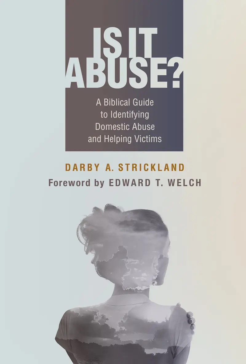 Is It Abuse?: A Biblical Guide to Identifying Domestic Abuse and Helping Victims Featured Image