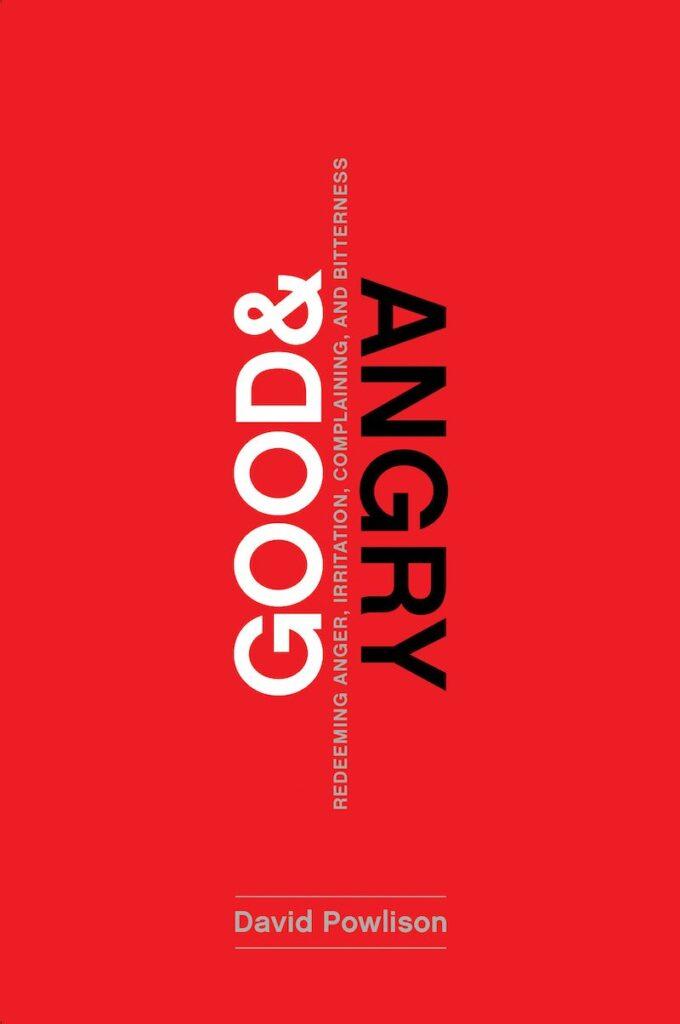 Book cover for Good and Angry: Redeeming Anger, Irritation, Complaining and Bitterness