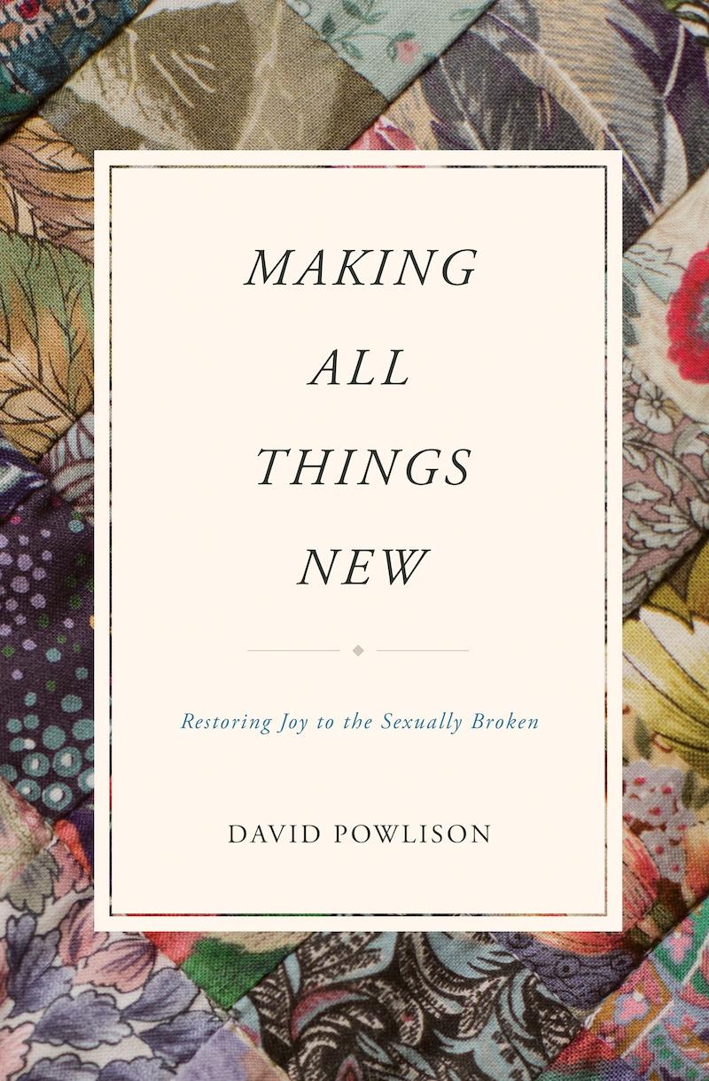 Making All Things New: Restoring Joy to the Sexually Broken Featured Image
