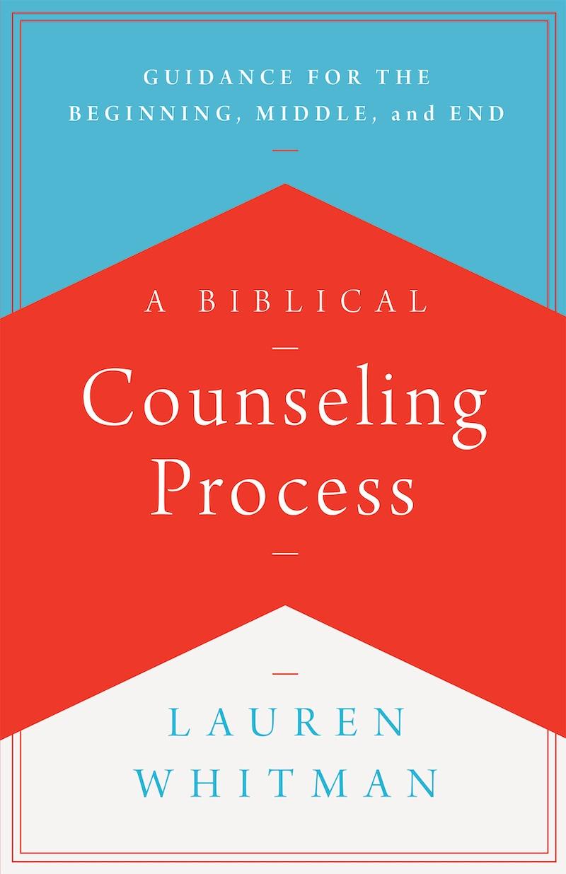 A Biblical Counseling Process: Guidance for the Beginning, Middle, and End Featured Image