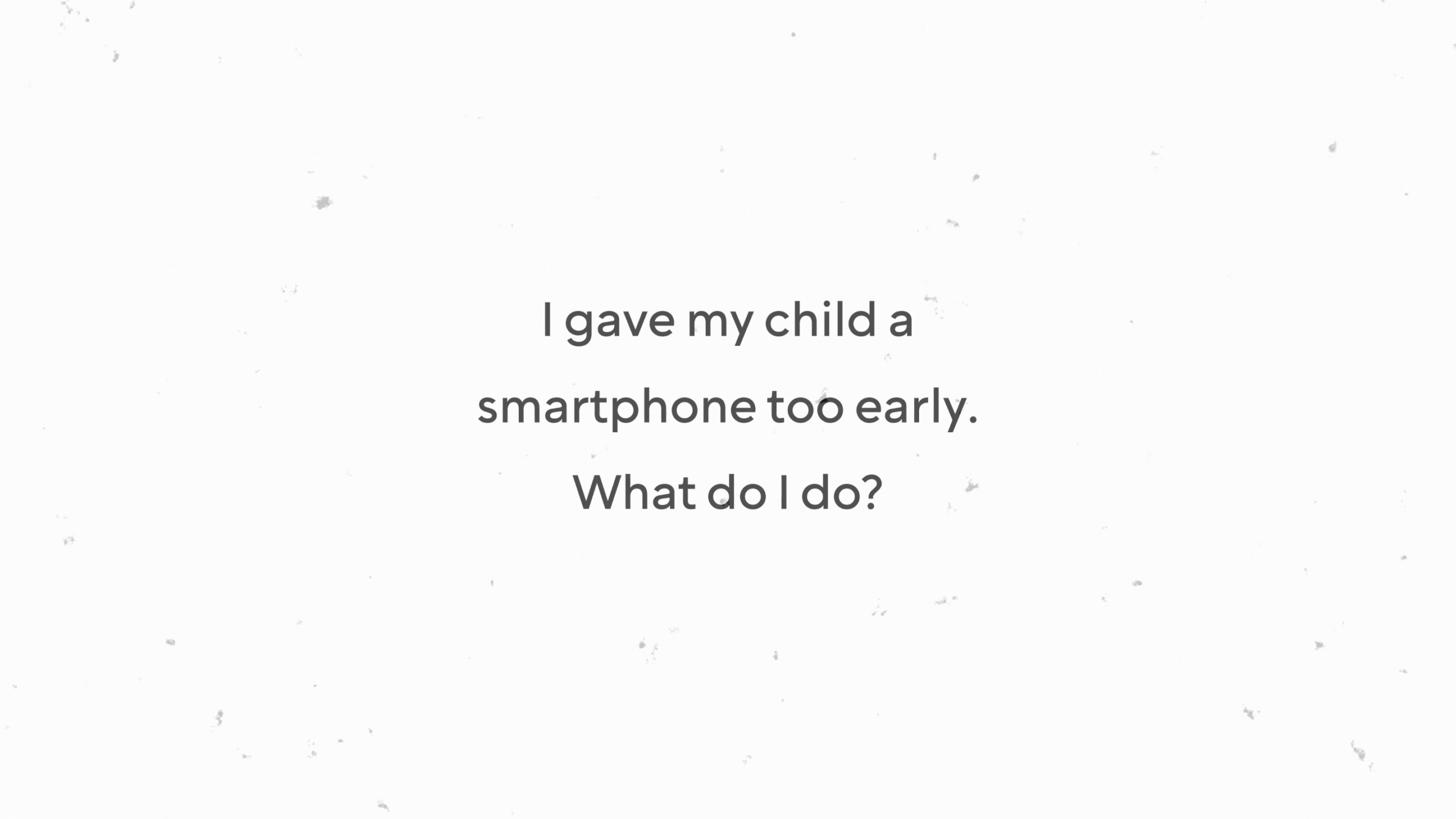 I gave my child a smartphone too early. What do I do?