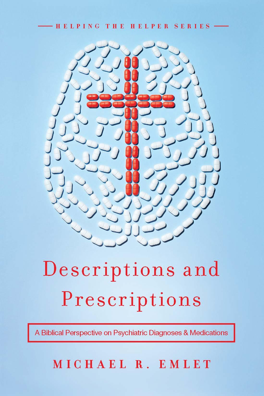 Descriptions and Prescriptions: A Biblical Perspective on Psychiatric Diagnoses & Medications