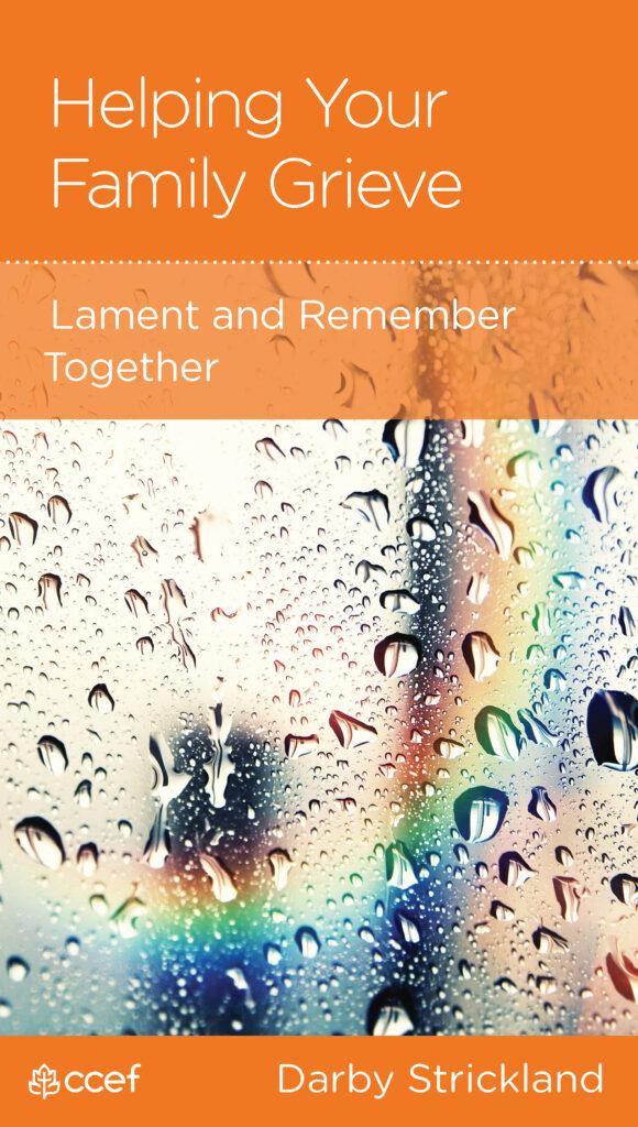 Book cover for Helping Your Family Grieve: Lament and Remember Together