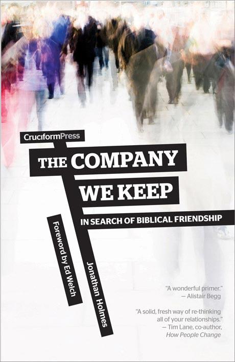 The Company We Keep: In Search of Biblical Friendship Paperback