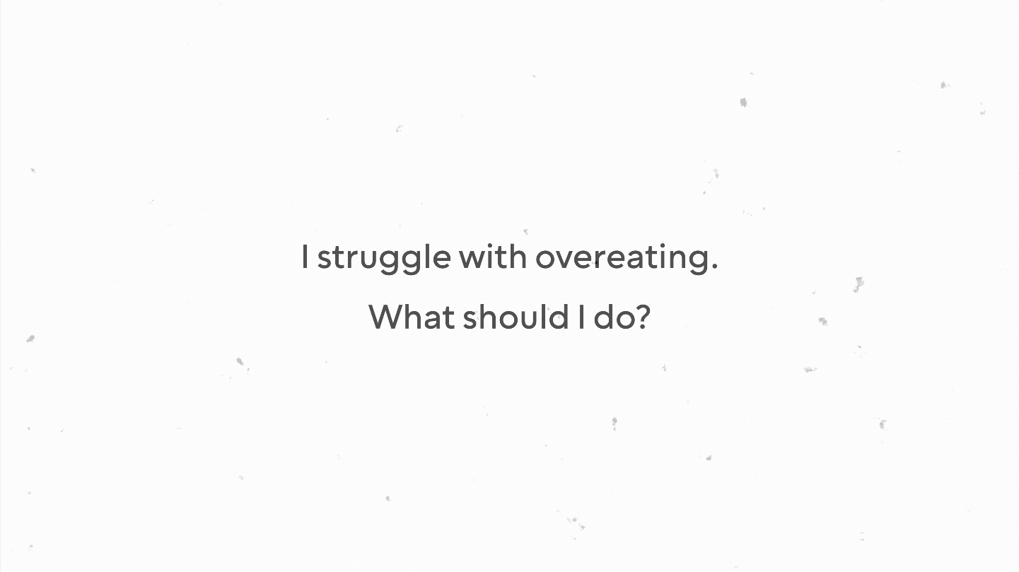 I struggle with overeating. What should I do?