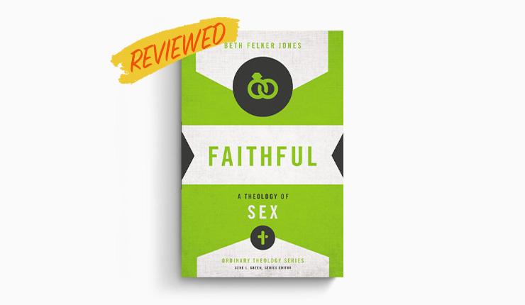 Book Review: Faithful: A Theology of Sex