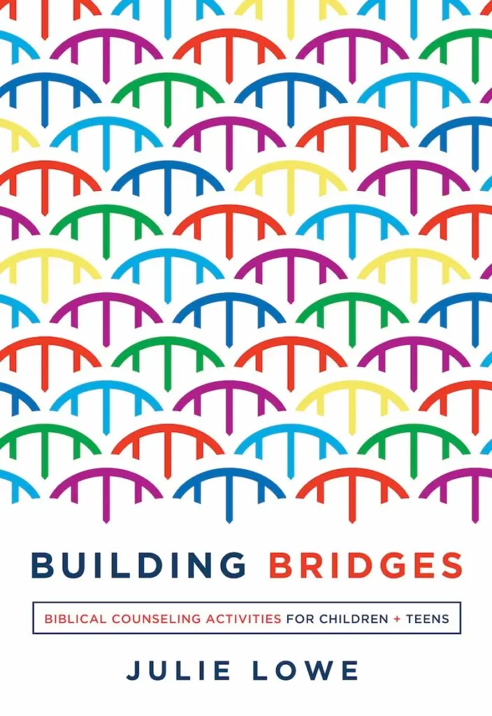 Building Bridges: Biblical Counseling Activities for Children and Teens Featured Image