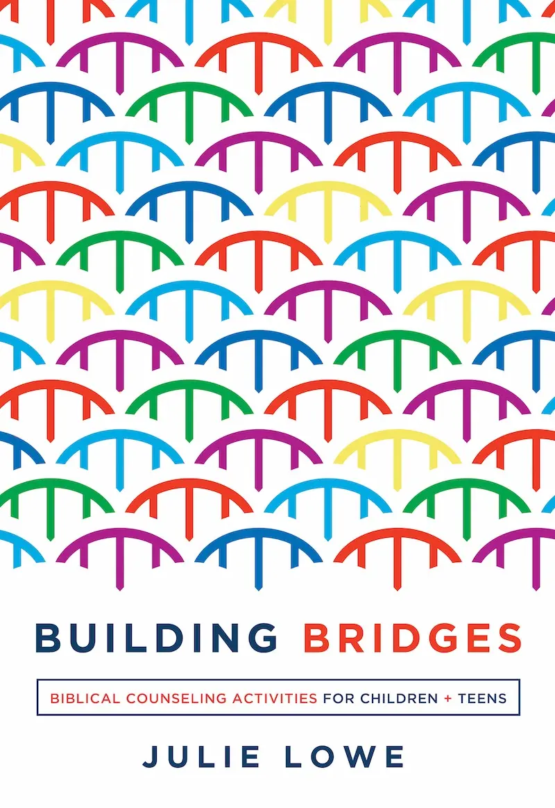 Book cover for Building Bridges: Biblical Counseling Activities for Children and Teens