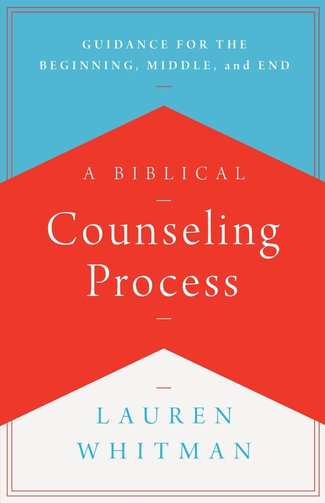 A Biblical Counseling Process: Guidance for the Beginning, Middle, and End Featured Image