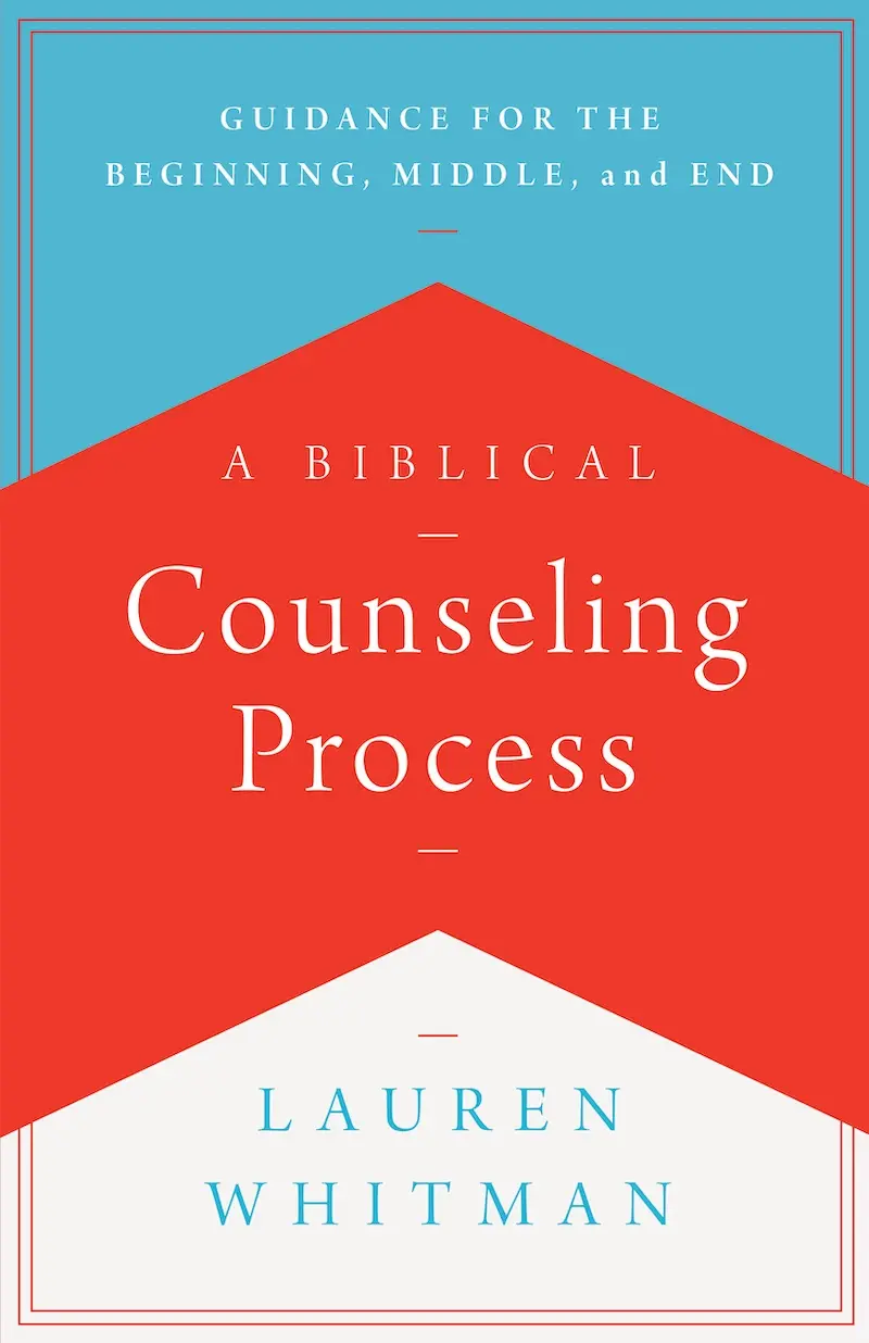 Book cover for A Biblical Counseling Process: Guidance for the Beginning, Middle, and End