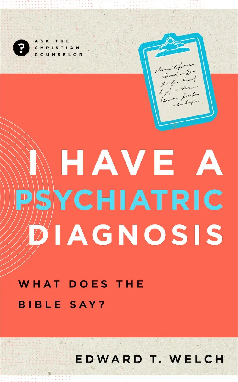 Book cover for I Have a Psychiatric Diagnosis: What Does the Bible Say?