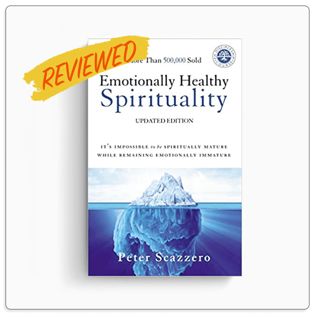 Featured image for Book Review | Emotionally Healthy Spirituality: It’s Impossible to Be Spiritually Mature While Remaining Emotionally Immature by Peter Scazzero